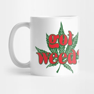 Got Weed? Mug